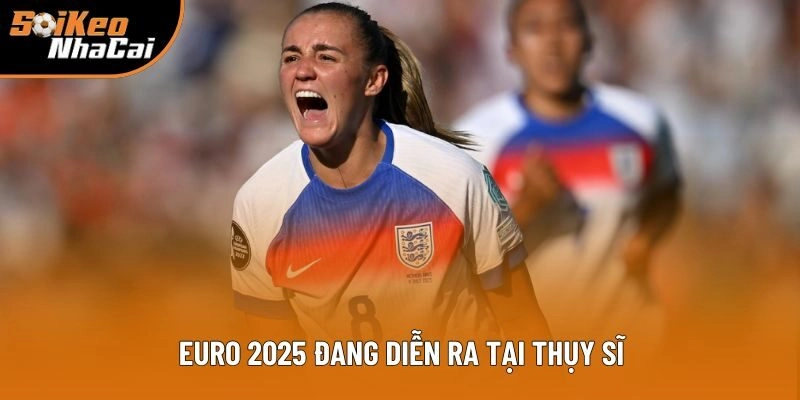 Euro 2025 đang diễn ra tại Thụy Sĩ