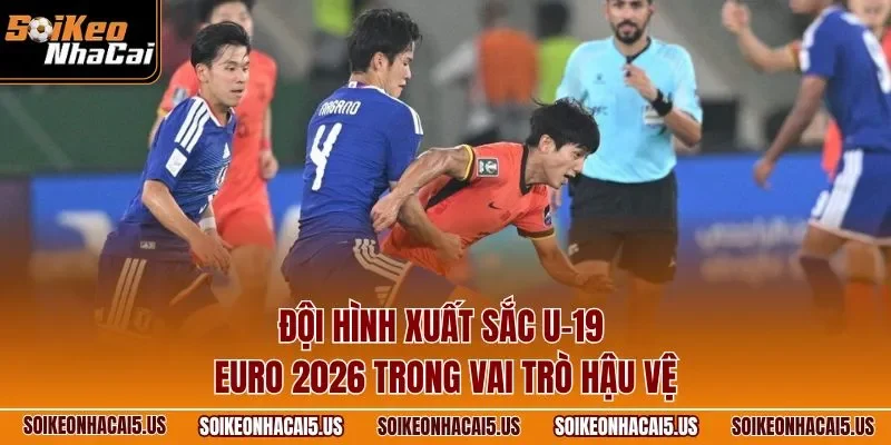 Đội hình xuất sắc U-19 EURO 2026  trong vai trò hậu vệ